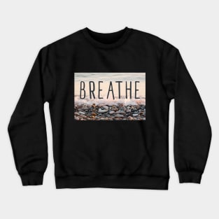 Breathe in, Breathe Out Crewneck Sweatshirt